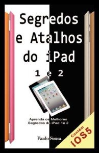 Baixar Segredos e Atalhos do iPad: Aprenda segredos e atalhos do iPad 1 e 2 e Novo iPad pdf, epub, eBook