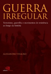 Baixar Guerra Irregular: terrorismo, guerrilha e movimentos de resist&ecirc;ncia ao longo da hist&oacute;ria pdf, epub, eBook