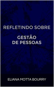 Baixar REFLETINDO SOBRE  GESTÃO DE PESSOAS (REFLETINDO SOBRE GESTÃO DE PESSOAS Livro 1) pdf, epub, eBook