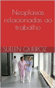 Baixar Neoplasias relacionadas ao trabalho: Cole&ccedil;&atilde;o sa&uacute;de do trabalhador     Volume VI pdf, epub, eBook