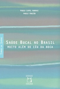 Baixar Saúde bucal no Brasil: muito além do céu da boca pdf, epub, eBook