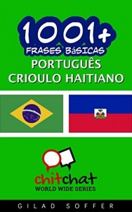 Baixar 1001+ Frases Básicas Português – Crioulo Haitiano (ChitChat WorldWide) pdf, epub, eBook