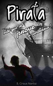 Baixar Pirata At&eacute; Que se Prove o Contr&aacute;rio! pdf, epub, eBook