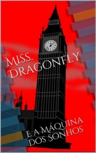 Baixar Miss. Dragonfly: E a Máquina dos Sonhos pdf, epub, eBook