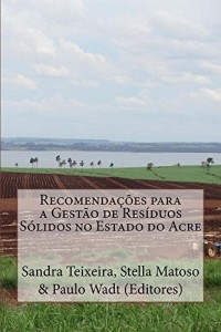 Baixar Recomendações para a Gestão de Resíduos Sólidos no Estado do Acre pdf, epub, eBook
