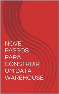 Baixar NOVE PASSOS PARA CONSTRUIR UM DATA WAREHOUSE pdf, epub, eBook