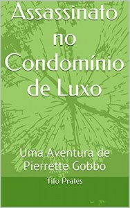 Baixar Assassinato no Condomínio de Luxo: Uma Aventura de Pierrette Gobbo pdf, epub, eBook