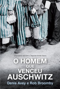 Baixar O homem que venceu Auschwitz: Uma hist&oacute;ria real sobre a Segunda Grande Guerra pdf, epub, eBook