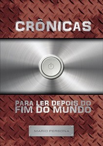 Baixar Cr&ocirc;nicas Para Ler Depois Do Fim Do Mundo pdf, epub, eBook