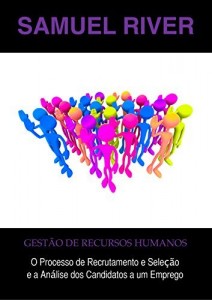 Baixar Gestão de Recursos Humanos: O Processo de Recrutamento e Seleção e a Análise dos Candidatos a um Emprego pdf, epub, eBook