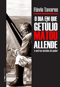 Baixar O dia em que Getúlio matou Allende e outras novelas do poder pdf, epub, eBook