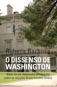 Baixar O dissenso de Washington: Notas de um observador privilegiado sobre as rela&ccedil;&otilde;es Brasil-Estados Unidos pdf, epub, eBook