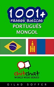 Baixar 1001+ Frases Básicas Português – Mongol (ChitChat WorldWide) pdf, epub, eBook