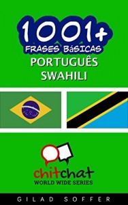 Baixar 1001+ Frases Básicas Português – Swahili (ChitChat WorldWide) pdf, epub, eBook