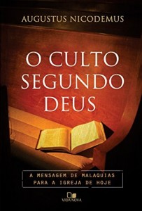 Baixar O culto segundo Deus: A mensagem de Malaquias para a igreja de hoje pdf, epub, eBook
