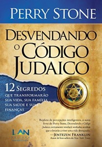 Baixar Desvendando o Código Judaico: 12 segredos que transformarão sua vida, sua famíla, sua saúde e suas finanças pdf, epub, eBook