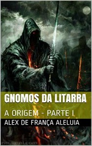 Baixar GNOMOS DA LITARRA: A ORIGEM – PARTE I pdf, epub, eBook