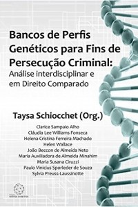 Baixar Bancos de Perfis Gen&eacute;ticos Para Fins de Persecu&ccedil;&atilde;o Criminal: An&aacute;lise Interdisciplinar e em Direito Comparado pdf, epub, eBook