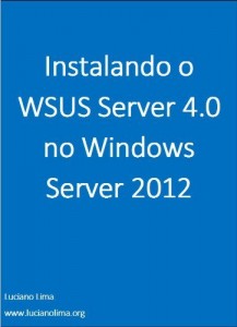 Baixar Instalando o WSUS Server 4.0 no Windows Server 2012 pdf, epub, eBook