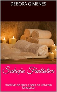 Baixar Sedução Fantástica: Histórias de amor e sexo no universo fantástico pdf, epub, eBook