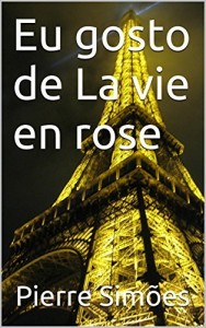 Baixar Eu gosto de La vie en rose pdf, epub, eBook