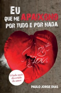 Baixar Eu, que me apaixono por tudo e por nada: O lado mais divertido do amor pdf, epub, eBook