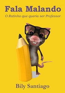 Baixar Fala Malandro: O Ratinho que queria ser Professor pdf, epub, eBook