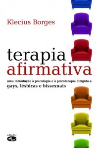 Baixar Terapia Afirmativa – Uma Introdu&ccedil;&atilde;o &agrave; Psicologia e &agrave; Psicoterapia Dirigida a Gayz, L&eacute;sbicas e Bissexuais pdf, epub, eBook