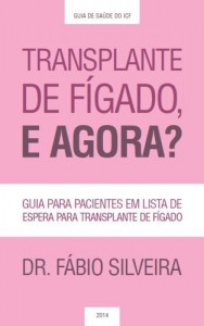 Baixar Transplante de f&iacute;gado, e agora?: Guia para pacientes em lista de espera para transplante de f&iacute;gado. (Guia de Sa&uacute;de… pdf, epub, eBook