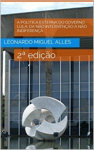 Baixar A Política Externa do Governo Lula: da não intervenção à não indiferença: 2ª edição pdf, epub, eBook