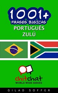 Baixar 1001+ Frases Básicas Português – Zulú (ChitChat WorldWide) pdf, epub, eBook