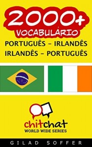 Baixar 2000+ Português – Irlandês Irlandês – Português Vocabulário (ChitChat WorldWide) pdf, epub, eBook