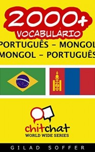 Baixar 2000+ Portugu&ecirc;s – Mongol Mongol – Portugu&ecirc;s Vocabul&aacute;rio (ChitChat WorldWide) pdf, epub, eBook