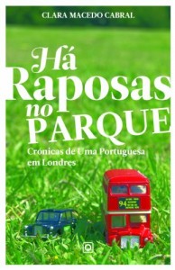 Baixar "H&aacute; Raposas no Parque- Cr&oacute;nicas de uma Portuguesa em Londres" pdf, epub, eBook