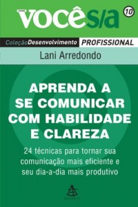 Baixar Aprenda a se comunicar com habilidade e clareza: 24 técnicas para tornar sua comunicação mais eficiente e seu dia-a-dia mais produtivo (Você S/A Livro 10) pdf, epub, eBook
