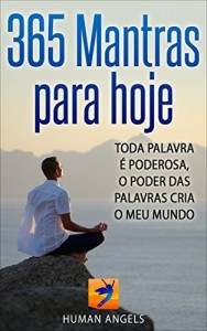 Baixar 365 Mantras para hoje: Toda palavra è poderosa, o poder das palavras cria o meu mundo pdf, epub, eBook