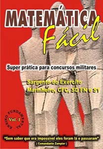 Baixar MATEMÁTICA FÁCIL-SUPER PRÁTICA PARA CONCURSOS MILITARES-SARG. DO EXÉRCITO,MARINHEIRO,CFC,SD FN E S1-ENS. FUNDAMENTAL-VOL- I: MATEMÁTICA FÁCIL PARA CONCURSOS … FN E S1-ENSINO FUNDAMENTAL-VOL.I) pdf, epub, eBook