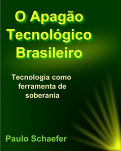 Baixar O Apag&atilde;o Tecnol&oacute;gico Brasileiro: Tecnologia como Ferramenta de Soberania pdf, epub, eBook