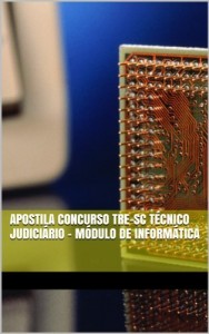 Baixar Apostila Concurso TRE-SC Técnico Judiciário – Módulo de Informática pdf, epub, eBook