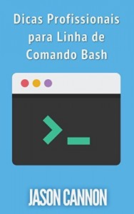 Baixar Dicas Profissionais Para Linha De Comando Bash pdf, epub, eBook