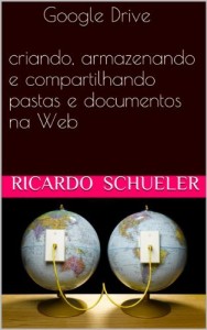 Baixar      Google Drive  criando, armazenando e compartilhando pastas e documentos na Web pdf, epub, eBook