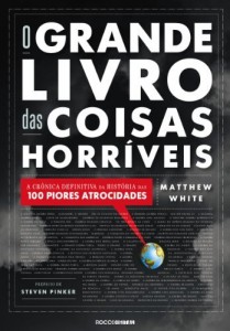 Baixar O Grande Livro das Coisas Horr&iacute;veis: A cr&ocirc;nica definitiva da hist&oacute;ria das 100 piores atrocidades pdf, epub, eBook