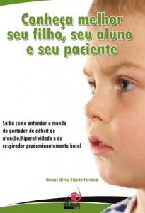 Baixar Conhe&ccedil;a melhor seu filho, seu aluno e seu paciente: Saiba como entender o mundo do portador de d&eacute;ficit de aten&ccedil;&atilde;o… pdf, epub, eBook