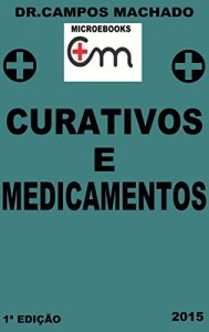 Baixar Curativos e aplicação de medicamentos: tipos de ferimentos,antibióticos,como fazer curativo oclusivo,escara de decúbito,úlcera varicosa,medicamentos instáveis, como prescrever fórmulas manipulaçãoo, pdf, epub, eBook