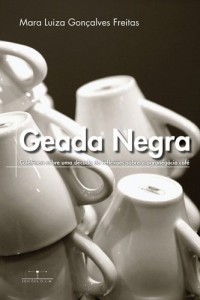 Baixar Geada Negra: coletânea sobre uma década de reflexões sobre o agronegócio café pdf, epub, eBook