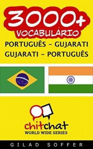 Baixar 3000+ Português – Gujarati Gujarati – Português Vocabulário (ChitChat WorldWide) pdf, epub, eBook