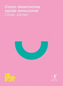 Baixar Como desenvolver saúde emocional (THE SCHOOL OF LIFE) pdf, epub, eBook