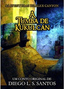 Baixar As Aventuras de Alex Canyon: A Tumba de Kukulc&aacute;n (Conto, Livro 1) pdf, epub, eBook