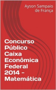 Baixar Concurso P&uacute;blico Caixa Econ&ocirc;mica Federal 2014 – Matem&aacute;tica pdf, epub, eBook