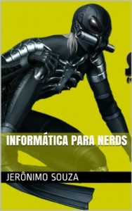 Baixar Inform&aacute;tica para Nerds (T. I. Livro 7) pdf, epub, eBook